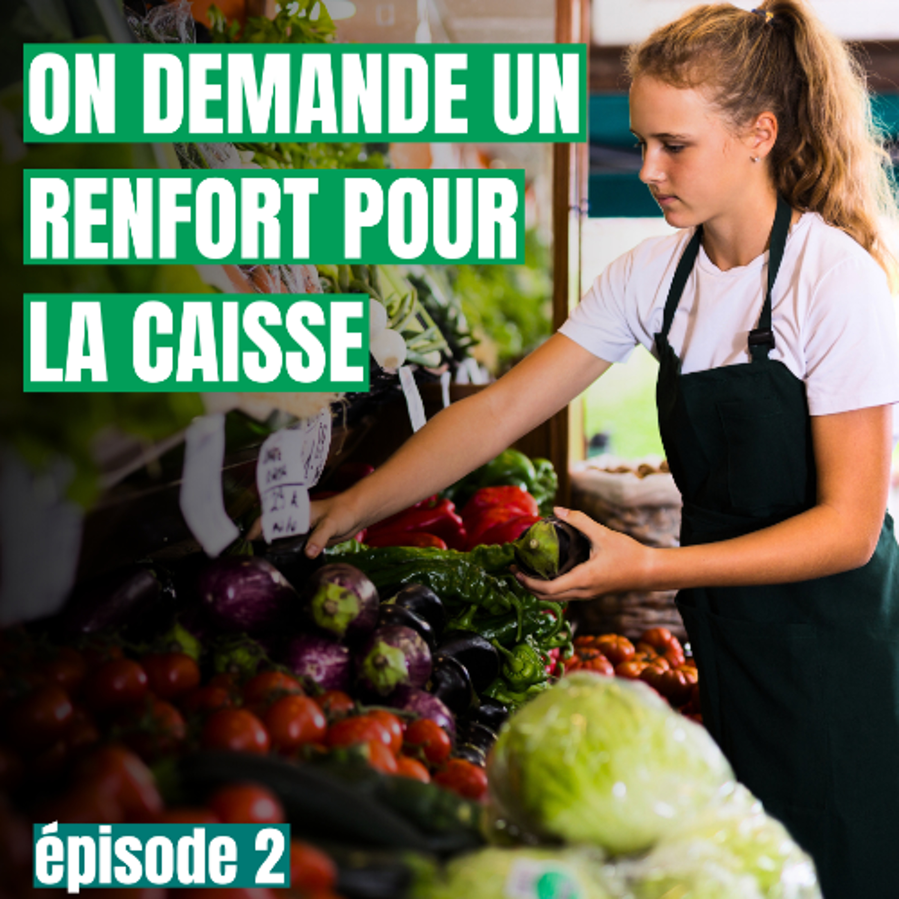 On demande un renfort pour la caisse ! - épisode 2 episode artwork