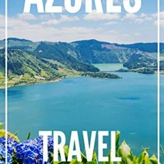[Read] EBOOK EPUB KINDLE PDF Azores Travel Guide 2023: The Locals Travel Guide For Your Trip to Azor