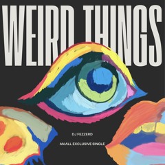 Weird Things