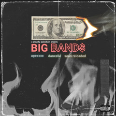 Big Band$ (feat. Sean Reloaded & Danxellé)