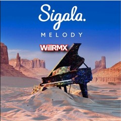 Sigala - Melody(WillRMX)