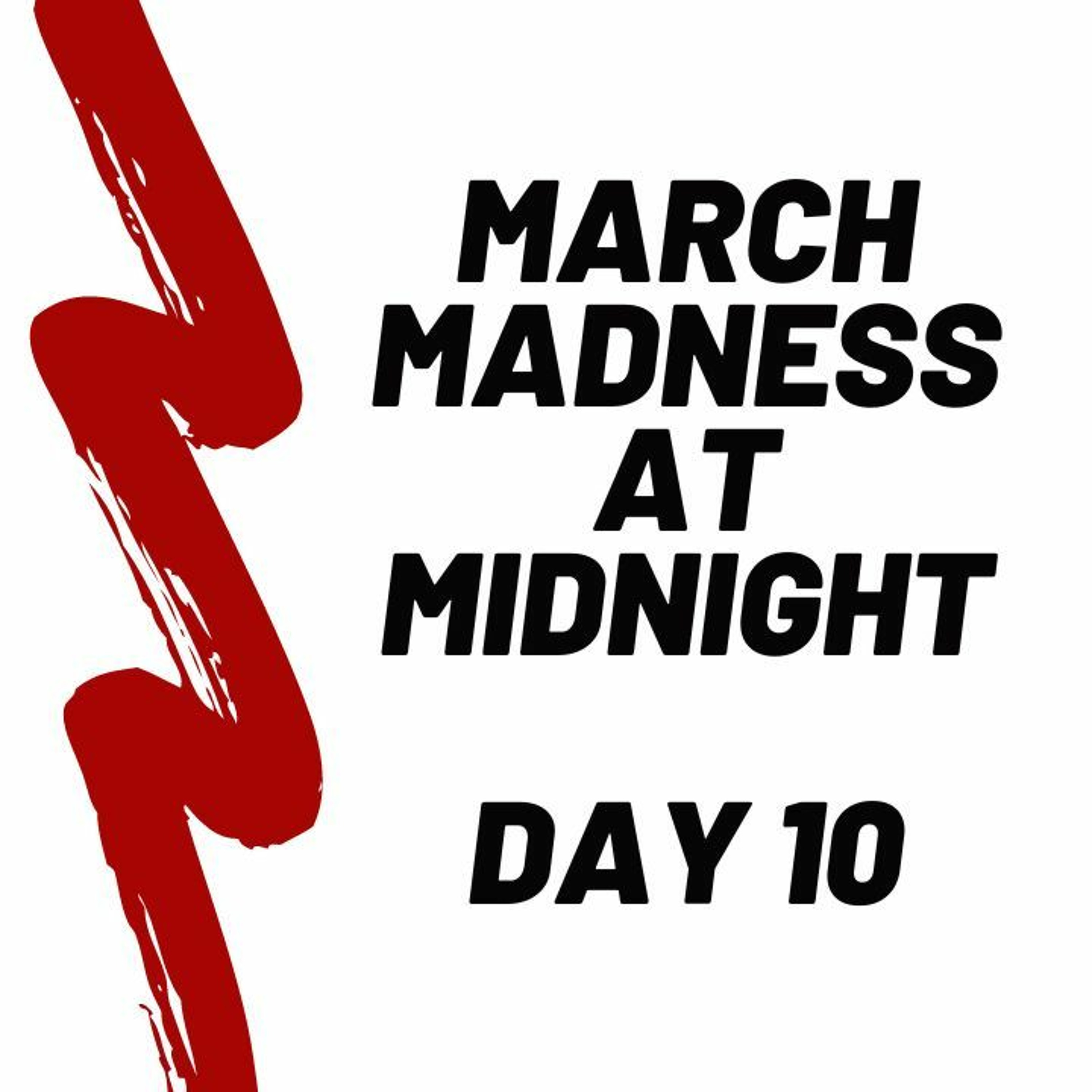 cover of episode March Madness At Midnight  Day 10 - 2024