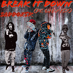 Break It Down (Ft. Chewy5K)
