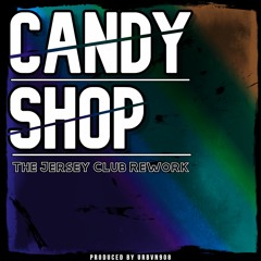 Candy Shop - @Urbvn908 (Jersey Club Rework)