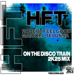 Robert Feelgood & Maickel Telussa  - On The Disco Train - 2K25 mix FREE DOWNLOAD