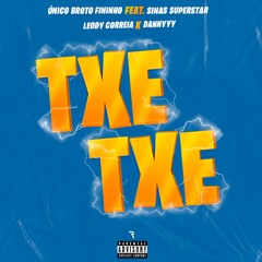 Txe Txe (feat. Sinas Superstar, Leody Correia & Dannyyy) [prod. Dannyyy & Júnior No Beat]