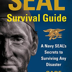[FREE] PDF √ SEAL Survival Guide: A Navy SEAL's Secrets to Surviving Any Disaster by