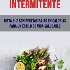 [READ] PDF 📍 Ayuno Intermitente: Dieta 5: 2 Con Recetas Bajas En Calorías Para Un Es
