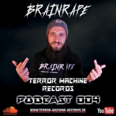 Terror Machine Records Podcast 004 by Brainrape