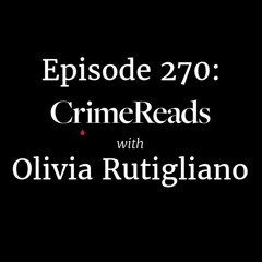 CrimeReads with Olivia Rutigliano