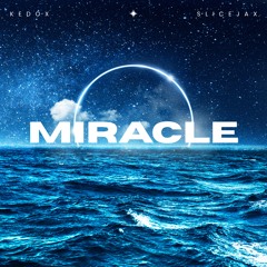MIRACLE (KEDOX & SLICEJAX BREAKBEAT EDIT)