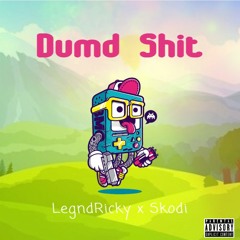 Dumbshit Ft. Skodi