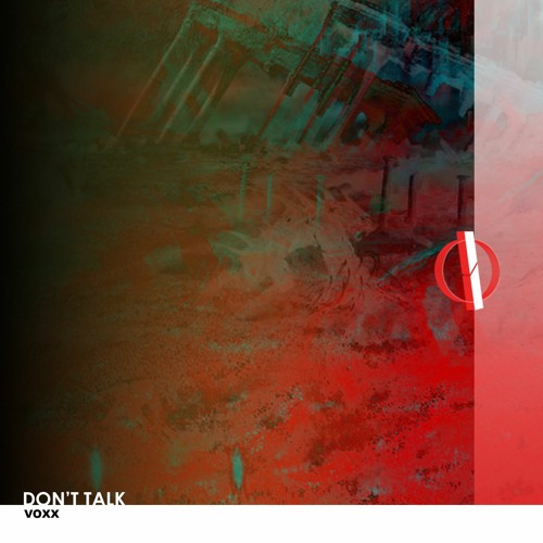 VOXX - Don't Talk (Original Mix) [OUT NOW]