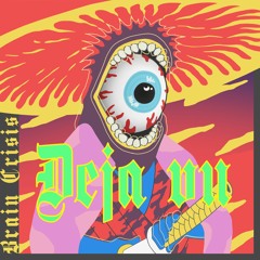 Brain Crisis - DEJA VU