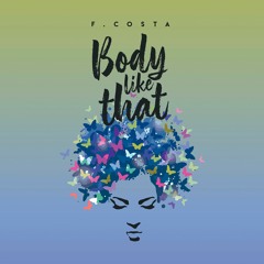 F.Costa - Body Like That