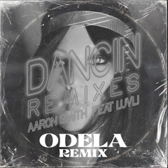 Aaron Smith - Dancin (ODELA Remix) ***FILTERED FOR SOUNDCLOUD***
