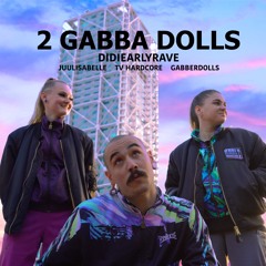 Didi EarlyRave (ft.Gerard Pujol) - 2 GABBA DOLLS