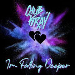 Chub Kray - I’m Falling Deeper