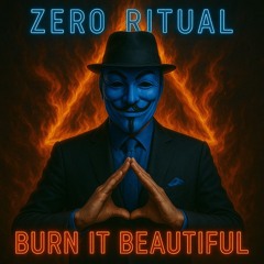 ZERO RITUAL - BURN IT BEAUTIFUL - STUDIO MASTER - 2025