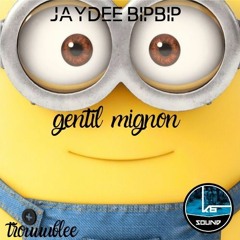 GENTIL MIGNON JaYDee BiPbiP