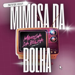 Mimosa Da Bolha (JENNIE edit )
