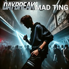DAYBREAK - Mad Ting - DUB