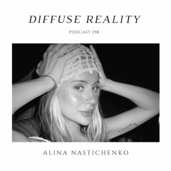 Diffuse Reality Podcast 198 : Alina Nastichenko