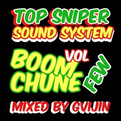 GVIJIN - TOP SNIPER SOUNDSYSTEM BOOM CHUNE VOL FEW