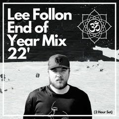 Lee Follon : End Of Year Mix 2022 (2 Hour Special)
