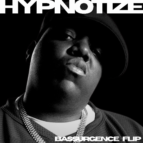Stream The Notorious B.I.G - HYPNOTIZE (Bassurgence Flip) FREE