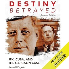 ⚡Read🔥PDF Destiny Betrayed, Second Edition: JFK, Cuba, and the Garrison Case