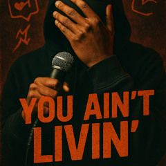 You Ain’t Livin’  / Lyrics (description)