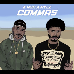 K ASH X Myez COMMAS