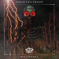 Chris Tha Crook - BIG CHUNGA