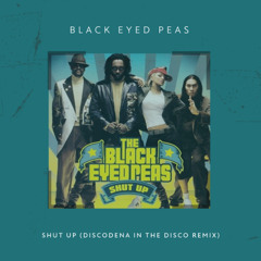 Black eyed peas - Shut Up (Discodena Disco Remix) FILTERED DUE TO COPYRIGHT
