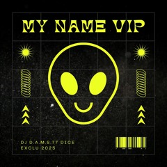 DJ D.A.M.S.77 DICE MY NAME VIP EXCLU 2025