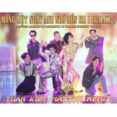 MONG MỘT NGÀY ANH NHỚ ĐẾN EM - TUẤN KIỆT MASTER REMIX VERSION 2 - 2023 (RADIO MIX)