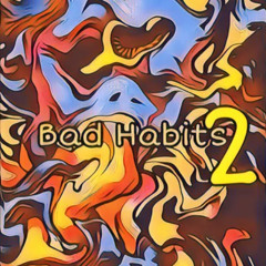 Bad Habit 2