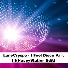 LaneCryspo - I Feel Disco Part III(Happy Station Edit)