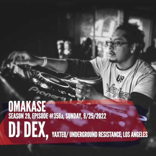 OMAKASE 356a, DJ DEX