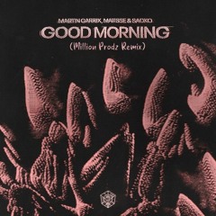 Martin Garrix, Matisse & Sadko - Good Morning (Million Prodz Remix)
