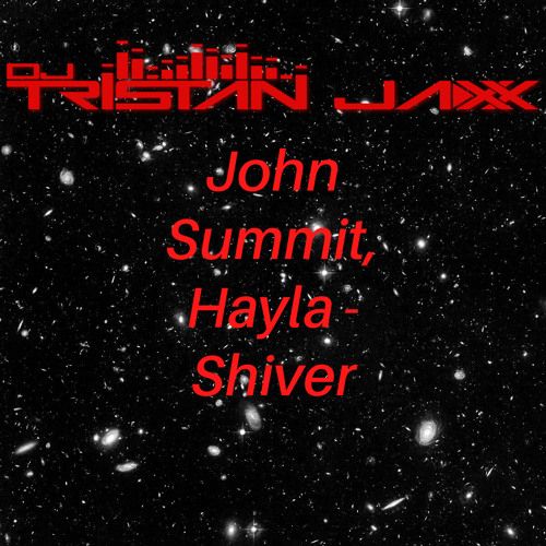 John Summit & Hayla - Shiver (Tristan Jaxx x Ibiza, Solis, Salazar Mash)