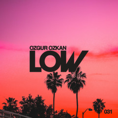 LOW - Ozgur Ozkan - 031 / June 2025