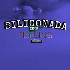 SILICONADA COM PIERCING - MC BX DA F2 ,FABIIM MC,FABRICIN FB