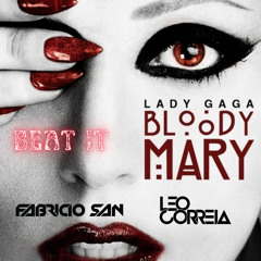 L. Gaga, M. Jackson, Mau P.,Junior S.Bloody Mary X Beat It (Fabricio SAN & Leo Correia Pvt) FREE DL.