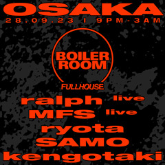 SAMO | Boiler Room Osaka: FULLHOUSE