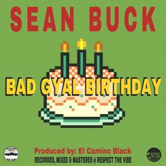 Bad Gyal Birthday (Prod. El Camino Black)