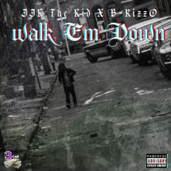 WalkEmDown [Explicit] Ft. B-RizzO X JJKTheKid