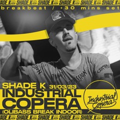 SHADE K @ INDUSTRIAL COPERA (Olibass Break Indoor 2023)
