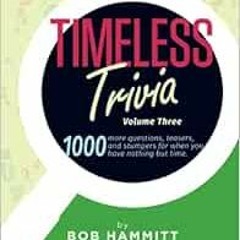 [VIEW] PDF 💜 Timeless Trivia Volume III: 1000 more questions, teasers, and stumpers